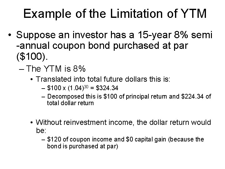 Example of the Limitation of YTM • Suppose an investor has a 15 -year