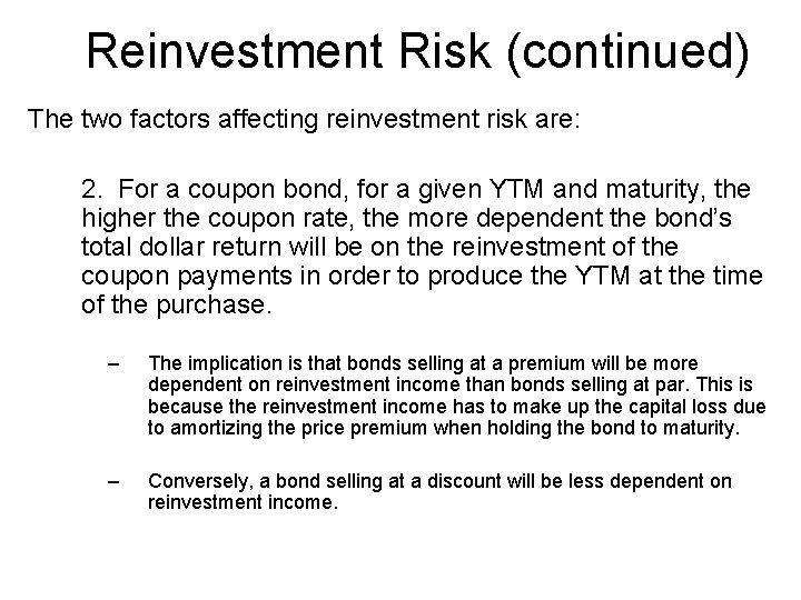 Reinvestment Risk (continued) The two factors affecting reinvestment risk are: 2. For a coupon
