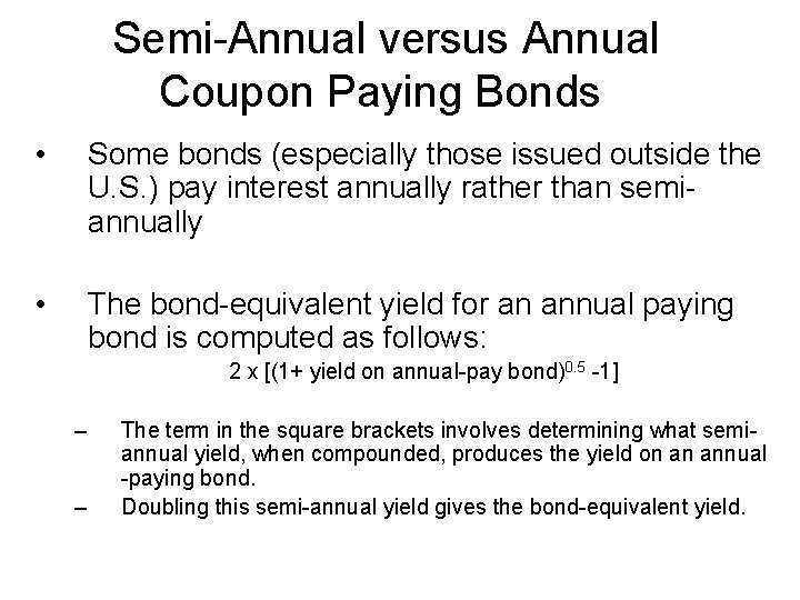 Semi-Annual versus Annual Coupon Paying Bonds • Some bonds (especially those issued outside the