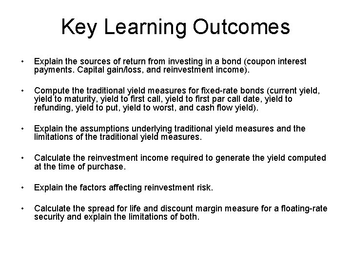 Key Learning Outcomes • Explain the sources of return from investing in a bond
