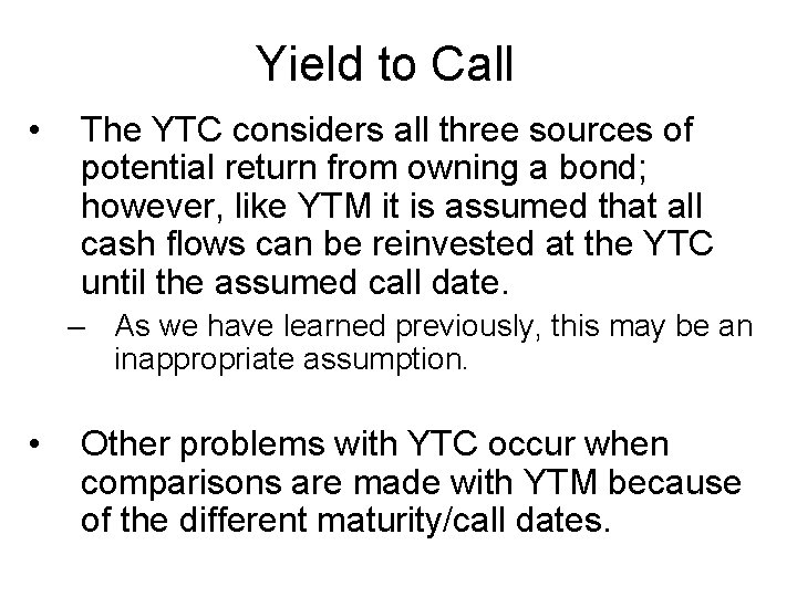 Yield to Call • The YTC considers all three sources of potential return from