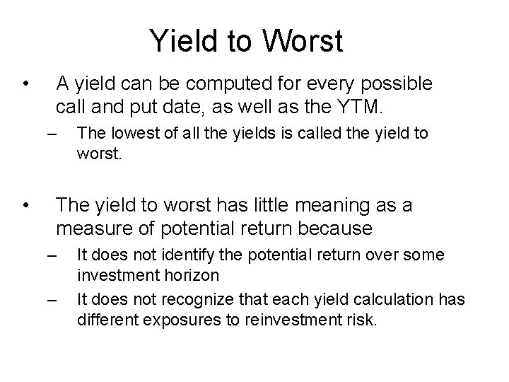 Yield to Worst • A yield can be computed for every possible call and