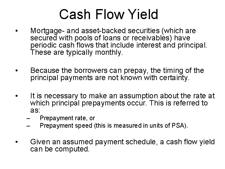 Cash Flow Yield • Mortgage- and asset-backed securities (which are secured with pools of