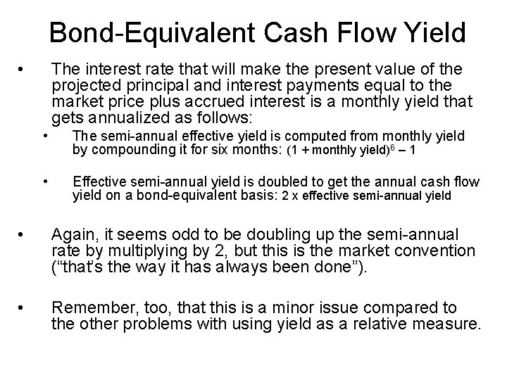 Bond-Equivalent Cash Flow Yield • The interest rate that will make the present value