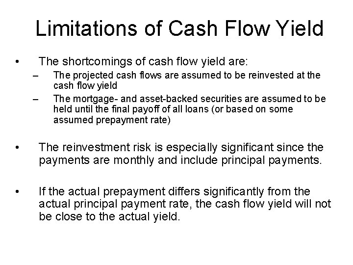 Limitations of Cash Flow Yield • The shortcomings of cash flow yield are: –