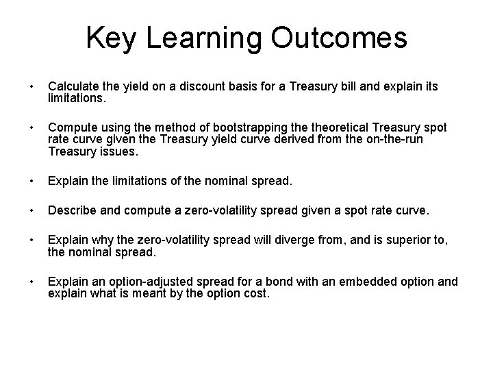 Key Learning Outcomes • Calculate the yield on a discount basis for a Treasury