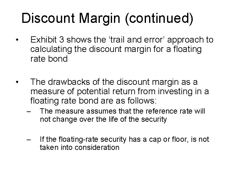 Discount Margin (continued) • Exhibit 3 shows the ‘trail and error’ approach to calculating