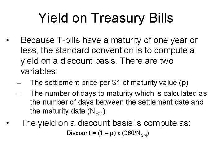 Yield on Treasury Bills • Because T-bills have a maturity of one year or