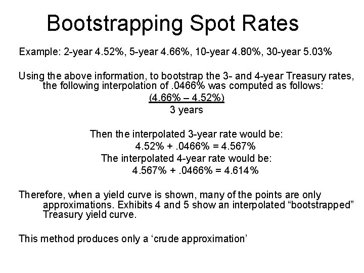 Bootstrapping Spot Rates Example: 2 -year 4. 52%, 5 -year 4. 66%, 10 -year