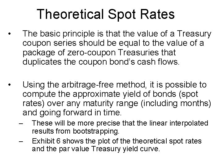 Theoretical Spot Rates • The basic principle is that the value of a Treasury