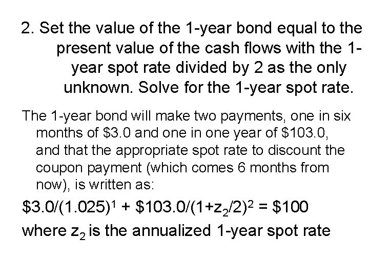 2. Set the value of the 1 -year bond equal to the present value