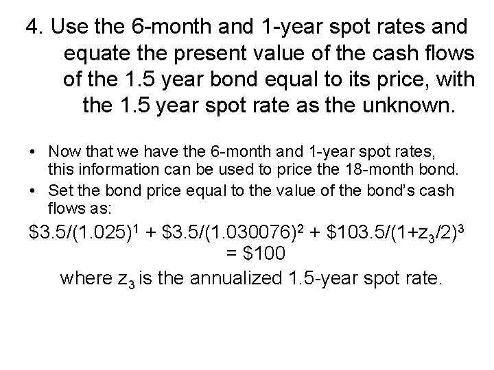 4. Use the 6 -month and 1 -year spot rates and equate the present