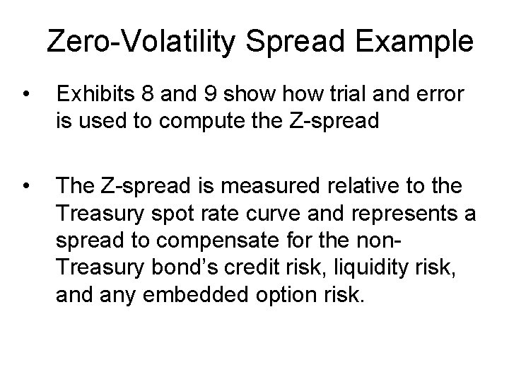 Zero-Volatility Spread Example • Exhibits 8 and 9 show trial and error is used