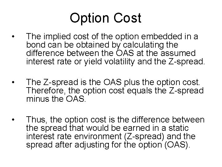 Option Cost • The implied cost of the option embedded in a bond can