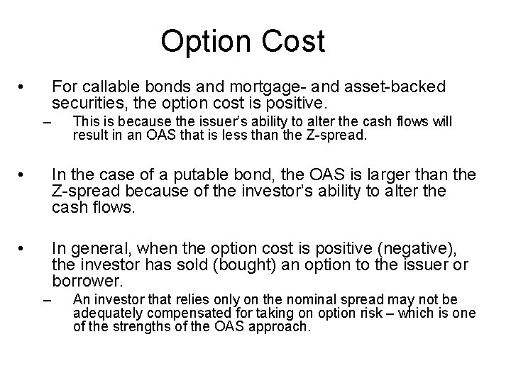 Option Cost • For callable bonds and mortgage- and asset-backed securities, the option cost