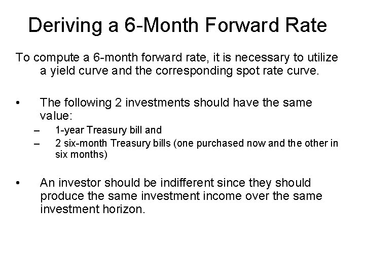 Deriving a 6 -Month Forward Rate To compute a 6 -month forward rate, it
