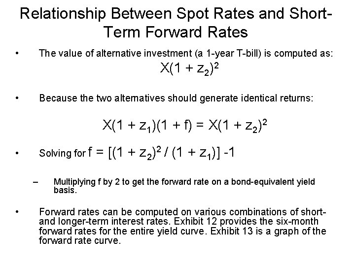 Relationship Between Spot Rates and Short. Term Forward Rates • The value of alternative