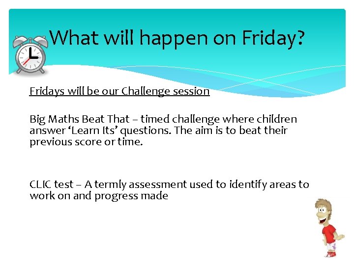 What will happen on Friday? Fridays will be our Challenge session Big Maths Beat