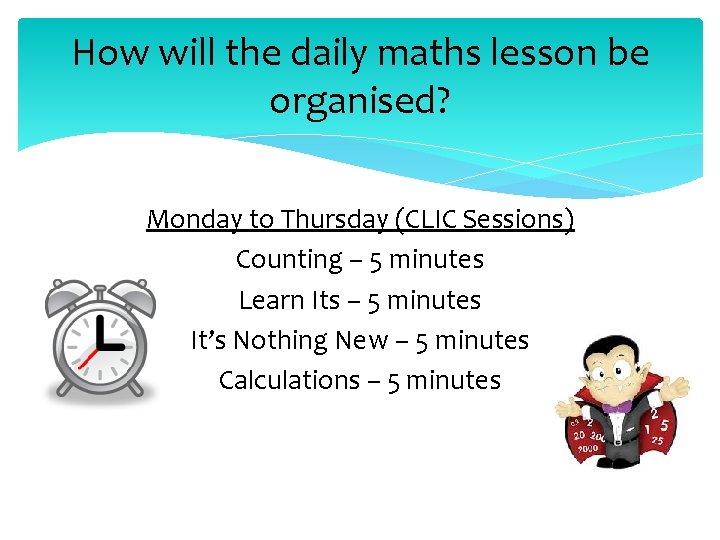 How will the daily maths lesson be organised? Monday to Thursday (CLIC Sessions) Counting