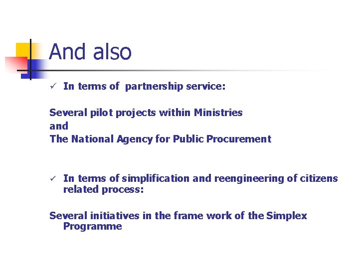 And also ü In terms of partnership service: Several pilot projects within Ministries and