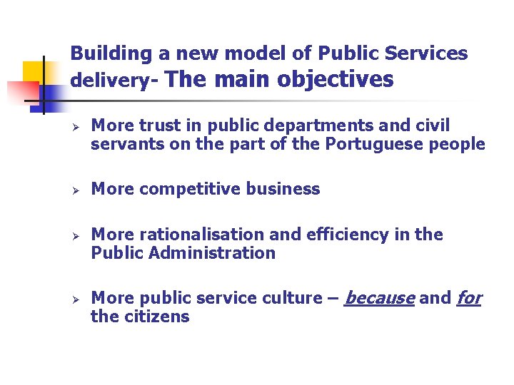 Building a new model of Public Services delivery- The main objectives Ø Ø More