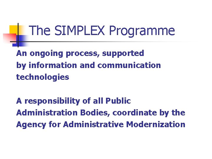 The SIMPLEX Programme An ongoing process, supported by information and communication technologies A responsibility