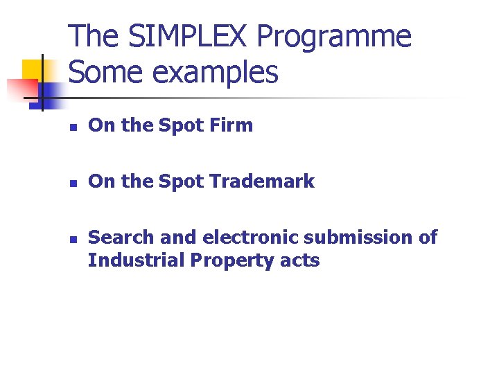 The SIMPLEX Programme Some examples n On the Spot Firm n On the Spot