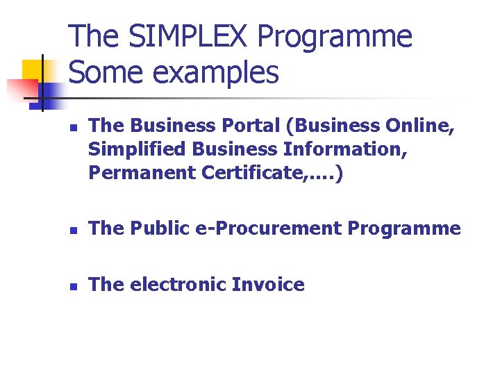 The SIMPLEX Programme Some examples n The Business Portal (Business Online, Simplified Business Information,