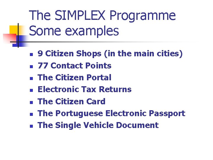 The SIMPLEX Programme Some examples n n n n 9 Citizen Shops (in the