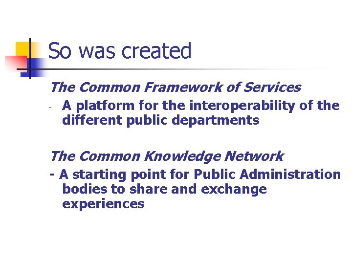 So was created The Common Framework of Services - A platform for the interoperability