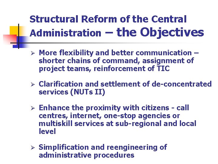 Structural Reform of the Central Administration – the Objectives Ø More flexibility and better