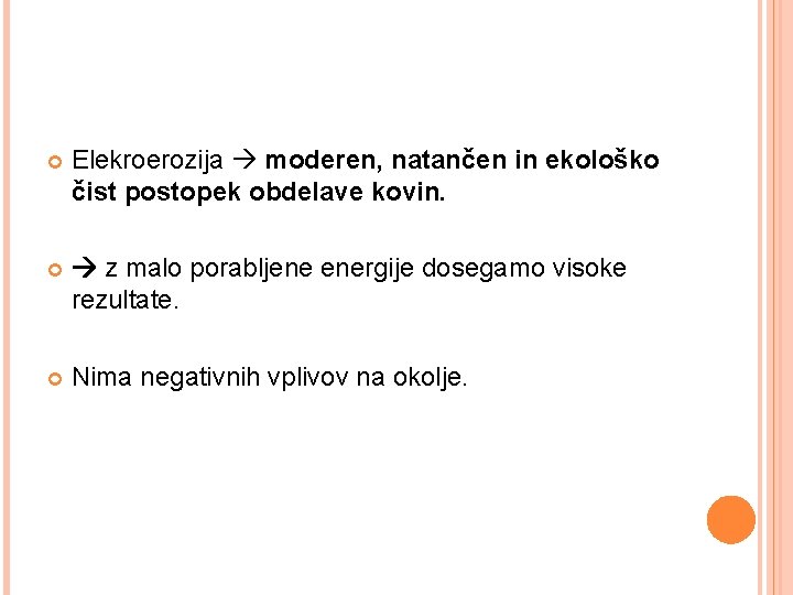  Elekroerozija moderen, natančen in ekološko čist postopek obdelave kovin. z malo porabljene energije