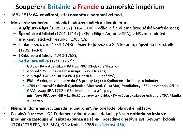 Soupeření Británie a Francie o zámořské impérium • 1689 -1815: 64 let válčení; střet