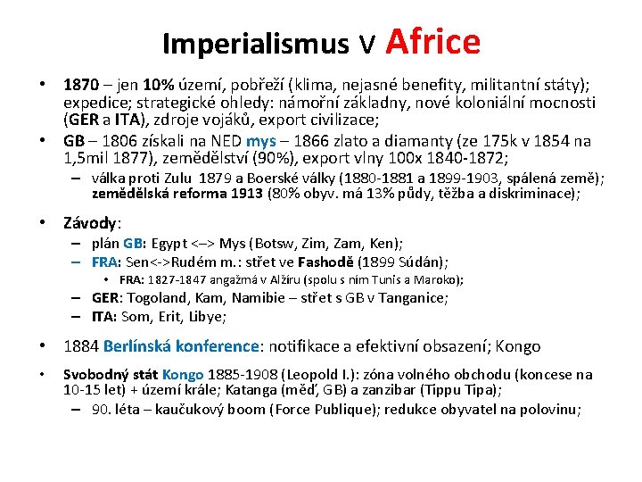 Imperialismus v Africe • 1870 – jen 10% území, pobřeží (klima, nejasné benefity, militantní