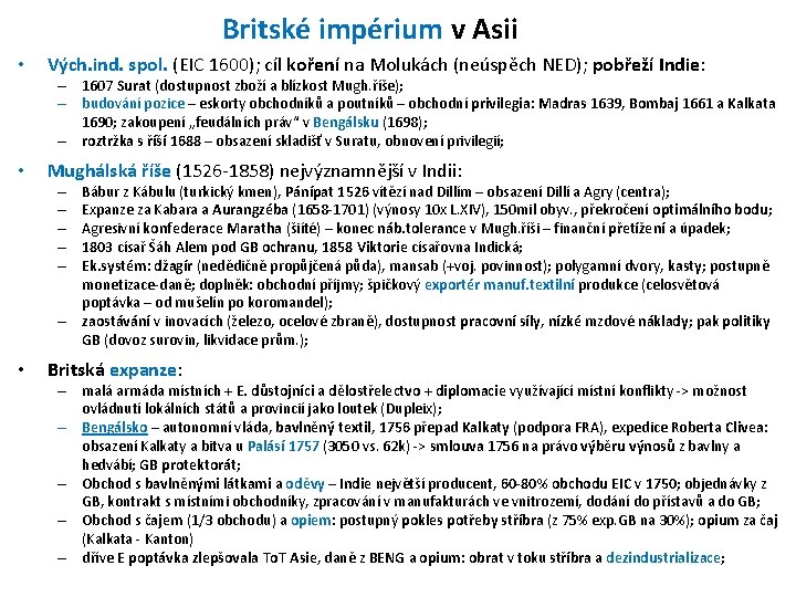 Britské impérium v Asii • Vých. ind. spol. (EIC 1600); cíl koření na Molukách