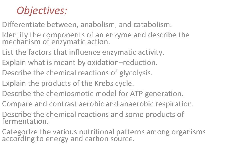Objectives: Differentiate between, anabolism, and catabolism. Identify the components of an enzyme and describe