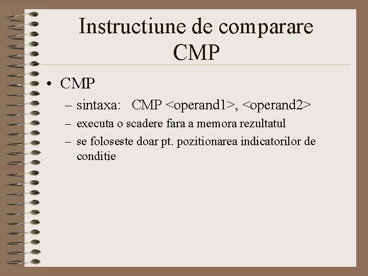 Instructiune de comparare CMP • CMP – sintaxa: CMP <operand 1>, <operand 2> –
