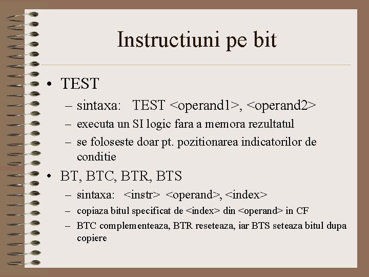 Instructiuni pe bit • TEST – sintaxa: TEST <operand 1>, <operand 2> – executa