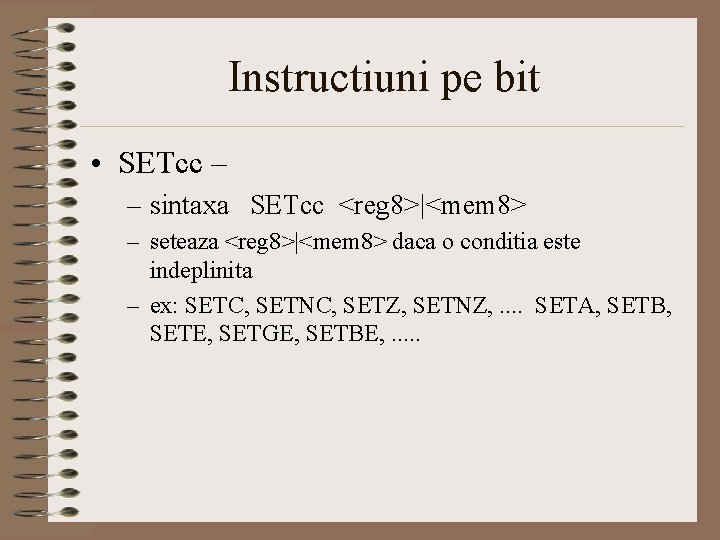 Instructiuni pe bit • SETcc – – sintaxa SETcc <reg 8>|<mem 8> – seteaza