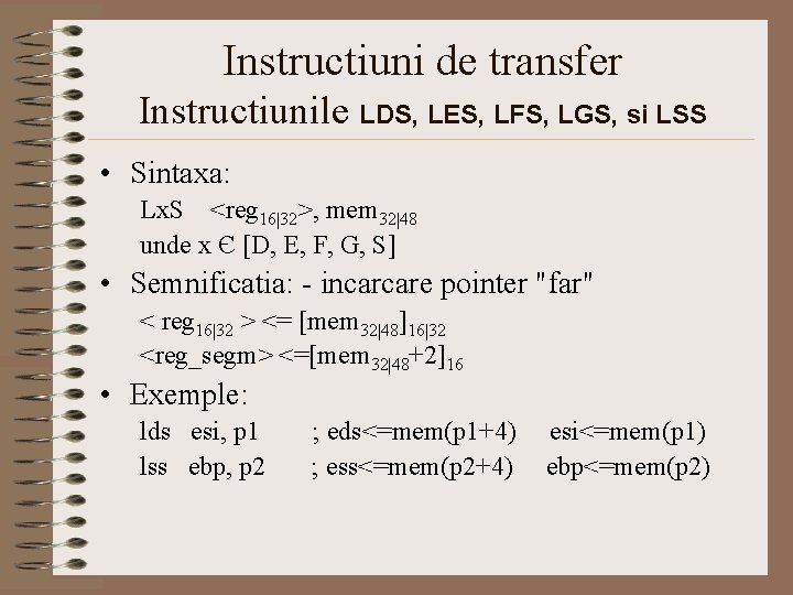 Instructiuni de transfer Instructiunile LDS, LES, LFS, LGS, si LSS • Sintaxa: Lx. S