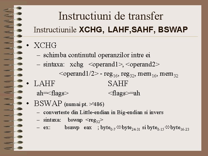 Instructiuni de transfer Instructiunile XCHG, LAHF, SAHF, BSWAP • XCHG – schimba continutul operanzilor