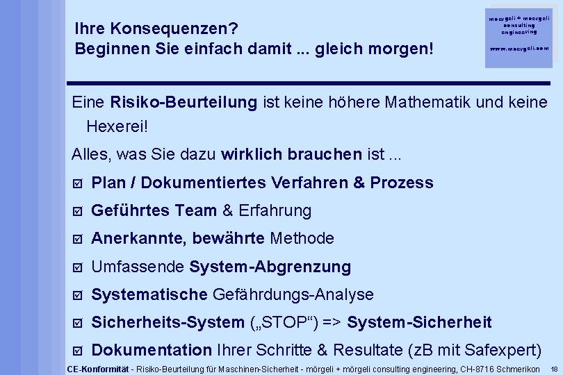 Ihre Konsequenzen? Beginnen Sie einfach damit. . . gleich morgen! moergeli + moergeli consulting