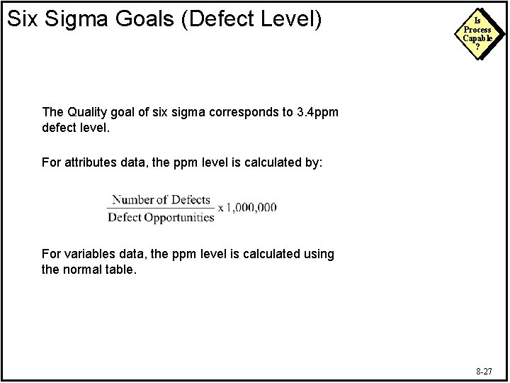 Six Sigma Goals (Defect Level) Is Process Capable ? The Quality goal of six