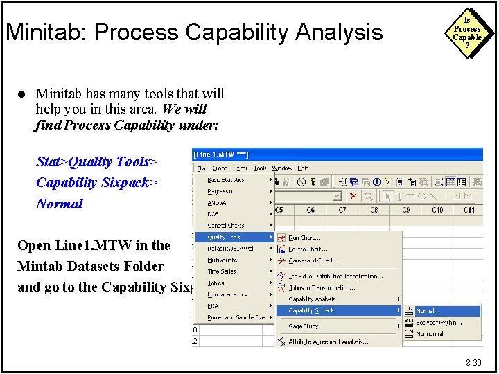 Minitab: Process Capability Analysis l Is Process Capable ? Minitab has many tools that