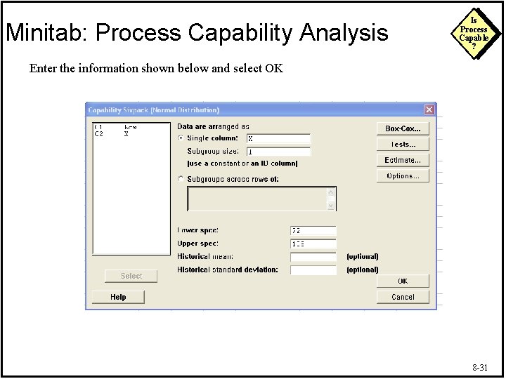 Minitab: Process Capability Analysis Is Process Capable ? Enter the information shown below and