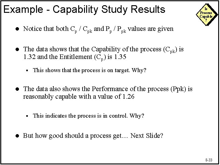 Example - Capability Study Results l Notice that both Cp / Cpk and Pp