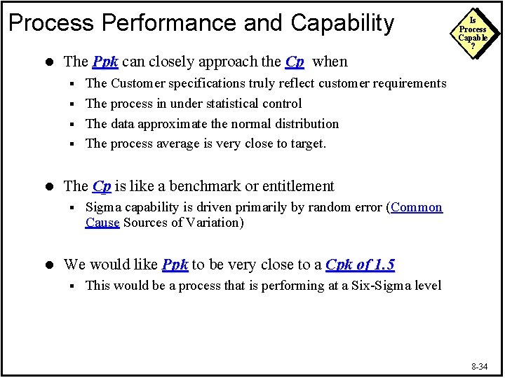 Process Performance and Capability l Is Process Capable ? The Ppk can closely approach