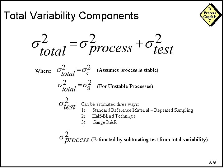 Total Variability Components Where: Is Process Capable ? (Assumes process is stable) (For Unstable