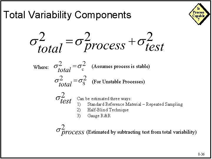 Total Variability Components Where: Is Process Capable ? (Assumes process is stable) (For Unstable