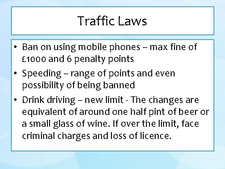 Traffic Laws • Ban on using mobile phones – max fine of £ 1000